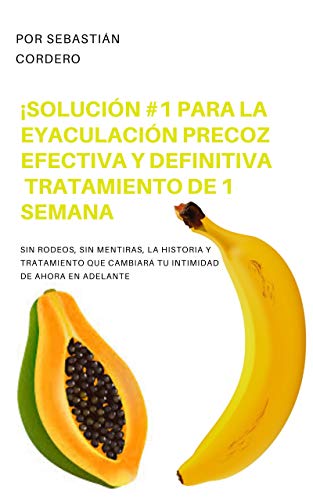 SOLUCIÓN #1 PARA LA EYACULACIÓN PRECOZ EFECTIVA Y DEFINITIVA / TRATAMIENTO DE 1 SEMANA
